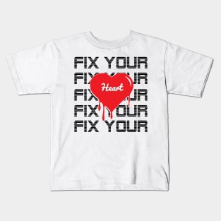 Fix your heart Kids T-Shirt